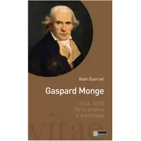 Gaspard Monge (1746-1818) / de la science à la politique, 1746-1818