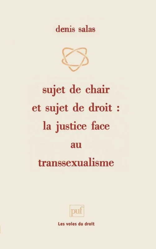 Livres Économie-Droit-Gestion Droit Généralités SUJET DE CHAIR ET SUJET DE DROIT, la justice face au transsexualisme Denis Salas