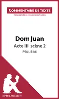 Dom Juan - Acte III, scène 2 - Molière (Commentaire de texte), Commentaire et Analyse de texte