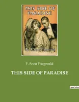 This Side of Paradise, The debut novel by F. Scott Fitzgerald, examining the lives and morality of carefree American youth at the dawn of the Jazz Age