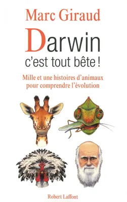 Darwin, c'est tout bête !, mille et une histoires d'animaux pour comprendre l'évolution