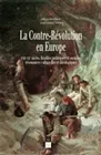 La Contre-Révolution en Europe, XVIIIe-XIXe siècles, Réalités politiques et sociales, résonances culturelles et idéologiques