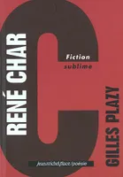 René Char, fiction sublime