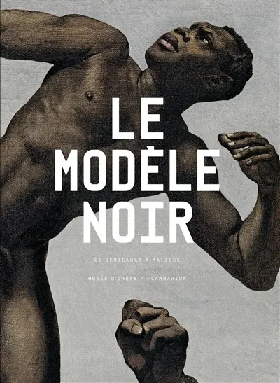 Livres Arts Beaux-Arts Histoire de l'art Le modèle noir, De Géricault à Matisse Collectif