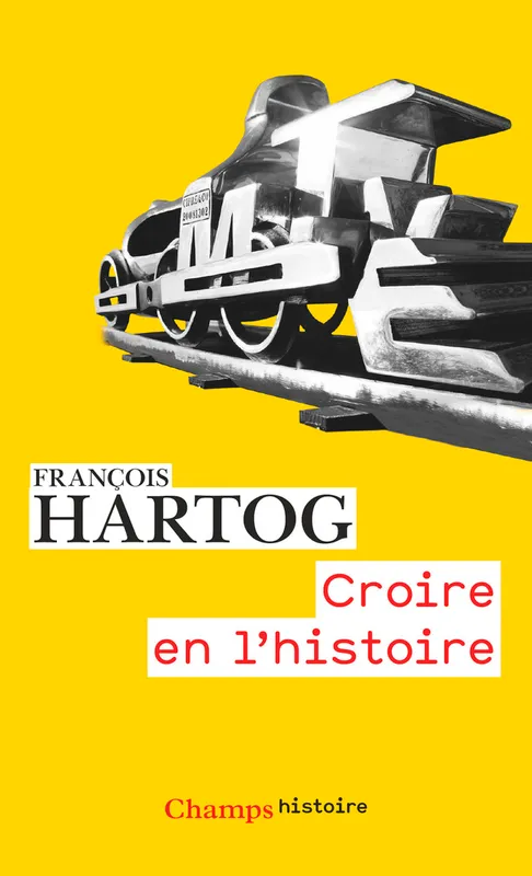 Croire en l'histoire François Hartog