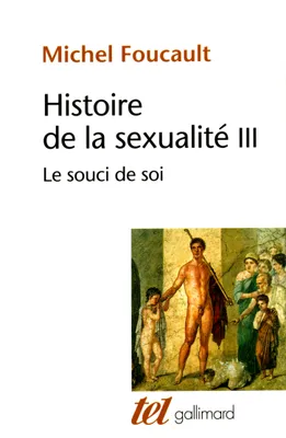 Histoire de la sexualité (Tome 3) - Le souci de soi