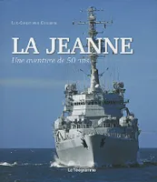 La Jeanne / une aventure de 50 ans