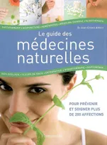 Le Guide des médecines naturelles, identifier, choisir, prevenir, guérir