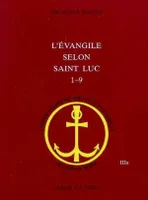 L'Évangile selon saint Luc, 1, 1,1-9,50, L'Evangile selon saint Luc, 1-9