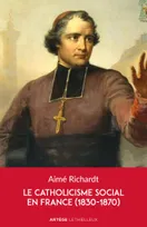 Le catholicisme social en France (1830-1870), 1830-1870