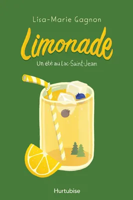 Limonade - Tome 1, Un été au Lac-Saint-Jean