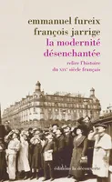 La modernité désenchantée, Relire l'histoire du XIXe siècle français