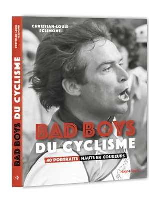 Bad boys du cyclisme, 40 portraits hauts en coureurs