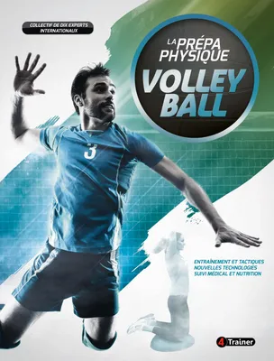 La prépa physique volley-ball, Entrainement et tactiques, nouvelles technologies, suivi médical et nutrition