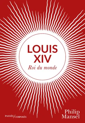Louis XIV, Roi du monde