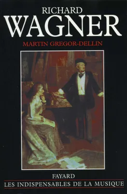 Richard Wagner, sa vie, son oeuvre, son siècle