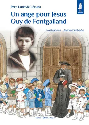 Un ange pour Jésus, Guy de Fontgalland - Petits pâtres, Guy de Fontgalland