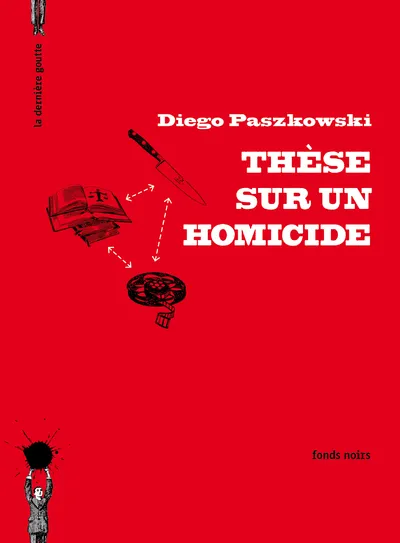 Livres Littérature et Essais littéraires Romans contemporains Etranger Thèse sur un homicide, roman Diego Paszkowski
