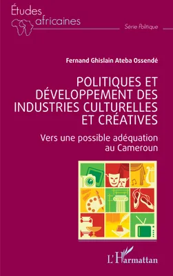 Politiques et développement des industries culturelles et créatives, Vers une possible adéquation au Cameroun