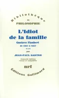 L'Idiot de la famille (Tome 3) - Gustave Flaubert de 1821 à 1857, Gustave Flaubert de 1821 à 1857