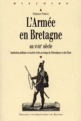 L'Armée en Bretagne au XVIIIe siècle, Institution militaire et société civile au temps de l'intendance et des États