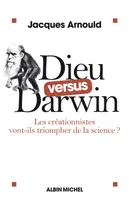Dieu versus Darwin, les créationnistes vont-ils triompher de la science ?
