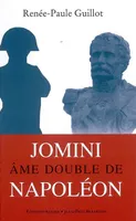 Jomini, âme double de Napoléon