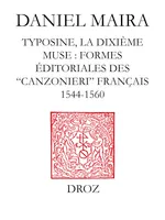 Typosine, la dixième muse, Formes éditoriales des “canzonieri” français (1544-1560)