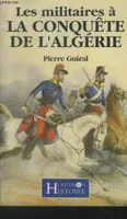 Les Militaires à la conquête de l'Algérie / 1830-1857, 1830-1857