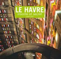Le Havre insolite et secret