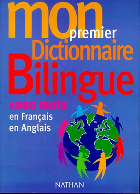 Mon premier dictionnaire bilingue français-anglais, 1000 mots en français, en anglais