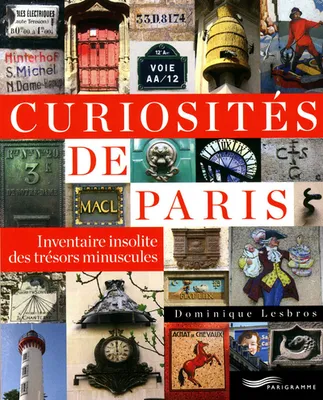 Curiosités de Paris - inventaire insolite des trésors minuscules