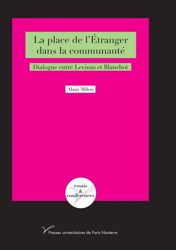 Livres Sciences Humaines et Sociales Philosophie La place de l'étranger dans la communauté, Dialogue entre Levinas et Blanchot Alain Milon
