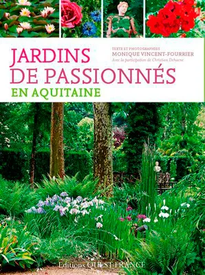 Jardins de passionnés en Aquitaine, Des lieux pour se balader, s'émerveiller, apprendre, discuter, comprendre