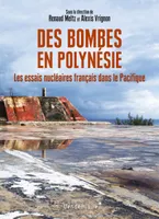 Des bombes en Polynésie, Les essais nucléaires français dans le Pacifique