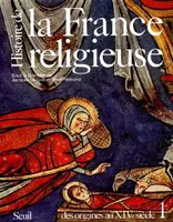Histoire de la France religieuse, tome 1, Des origines au XIVe siècle