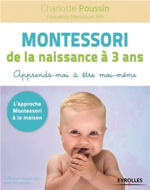 Montessori de la naissance à 3 ans, Apprends-moi à être moi-même