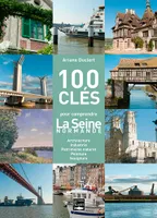 100 clés pour comprendre la Seine normande