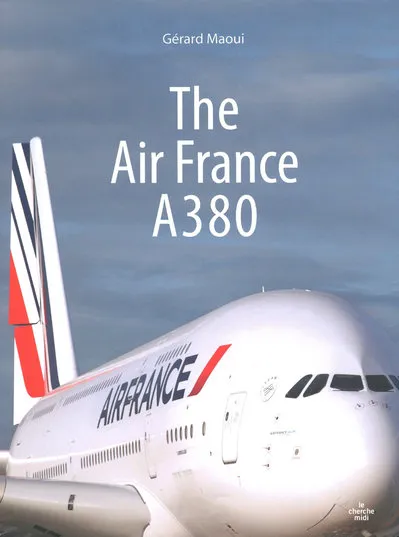 Livres Loisirs Voyage Beaux livres The Air France A380 -anglais- Gérard Maoui