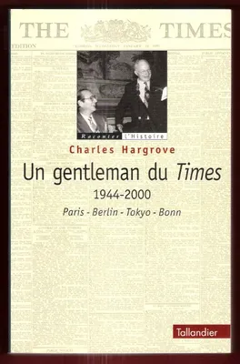 Un Gentleman Du Times 1944 - 2000 . Paris - Berlin - Tokyo - Bonn, Paris-Berlin-Tokyo-Bonn