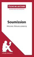 Soumission de Michel Houellebecq (Fiche de lecture), Analyse complète et résumé détaillé de l'oeuvre