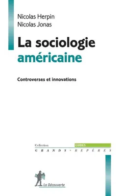 La sociologie américaine, controverses et innovations