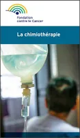 La chimiothérapie, Une brochure de la Fondation contre le Cancer