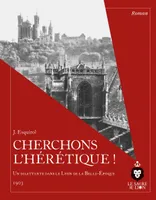 Cherchons l'hérétique !, Un dilettante dans le Lyon de la Belle-Époque