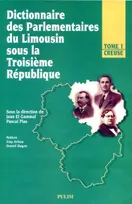 Dictionnaire des parlementaires du Limousin sous la IIIe République., T. 1, Creuse, Dictionnaire des parlementaires du Limousin sous la Troisième République, Tome I : Creuse