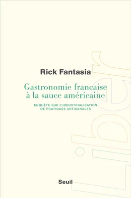 Gastronomie française à la sauce américaine, Enquête sur l'industrialisation de pratiques artisanales