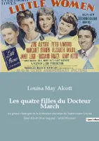 Les quatre filles du Docteur March, un grand classique de la littérature jeunesse de l'américaine Louisa May Alcott (titre original : Little Women)