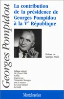 collectif. la contribution de la présidence de georges pompidou à la ve républiq, colloque national, 14-15 avril 1994