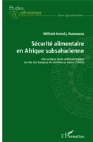 Sécurité alimentaire en Afrique subsaharienne, Une analyse socio-anthropologique du rôle des banques de céréales au Guéra (Tchad)