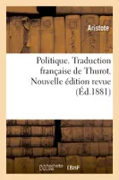 Politique. Traduction française de Thurot. Nouvelle édition revue (Éd.1881)